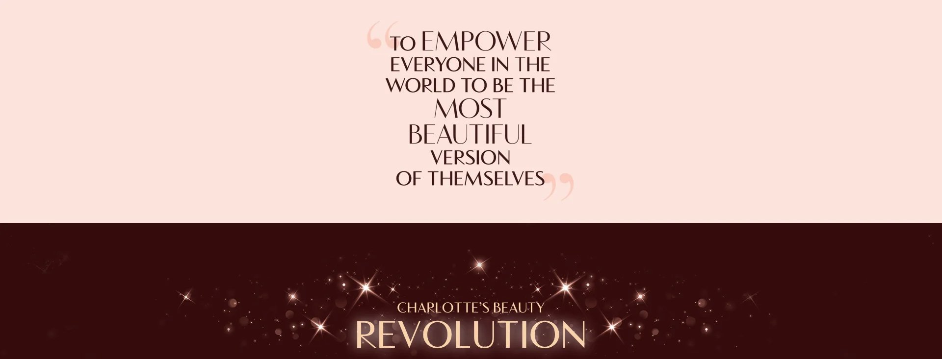 A peach-coloured banner with a quote by Charlotte Tilbury on it that reads, 'to empower everyone in the world to be the most beautiful version of themselves'.